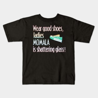 Wear Shoes Ladies Momala is Shattering Glass Kids T-Shirt